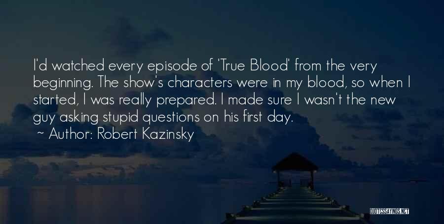 There Are No Stupid Questions Quotes By Robert Kazinsky