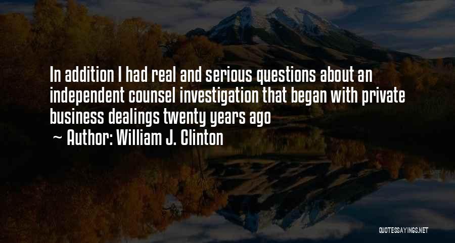 There Are No Stupid Questions Quotes By William J. Clinton