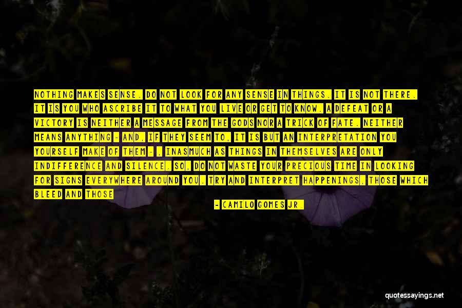 There Are Signs Everywhere Quotes By Camilo Gomes Jr. There Are Signs Everywhere Quotes By Camilo Gomes Jr.