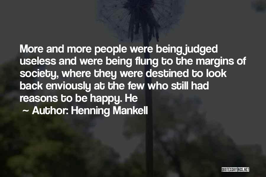 There Are So Many Reasons To Be Happy Quotes By Henning Mankell