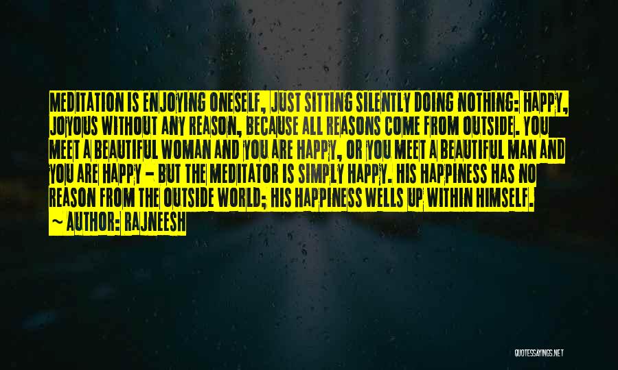 There Are So Many Reasons To Be Happy Quotes By Rajneesh