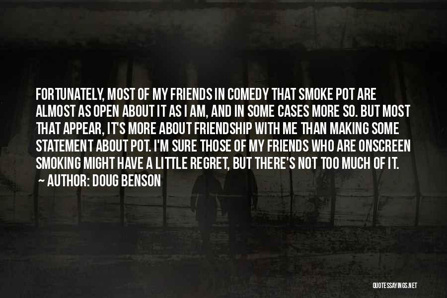 There Are Some Friends Quotes By Doug Benson