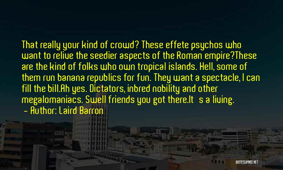 There Are Some Friends Quotes By Laird Barron