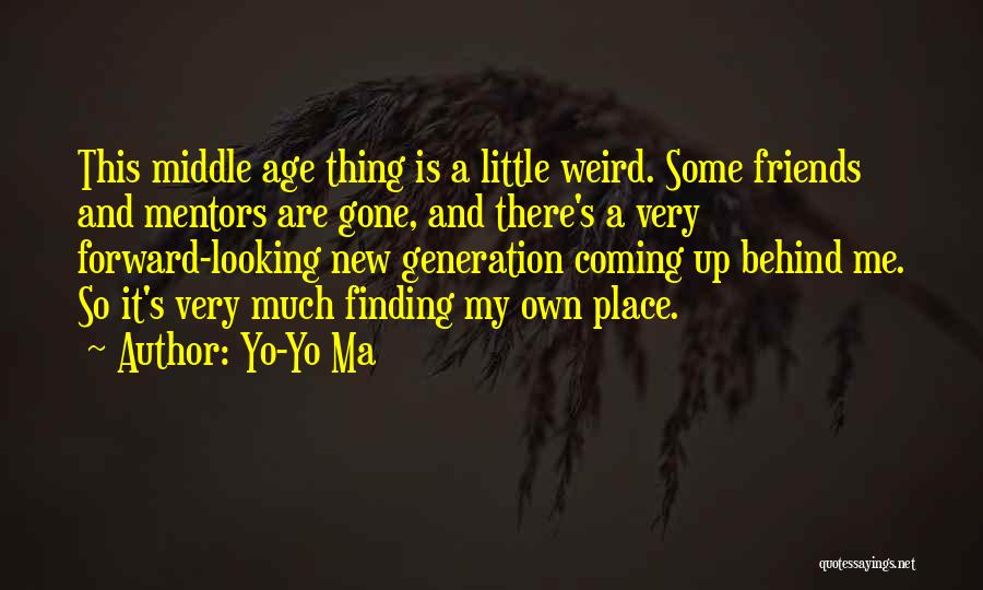 There Are Some Friends Quotes By Yo-Yo Ma