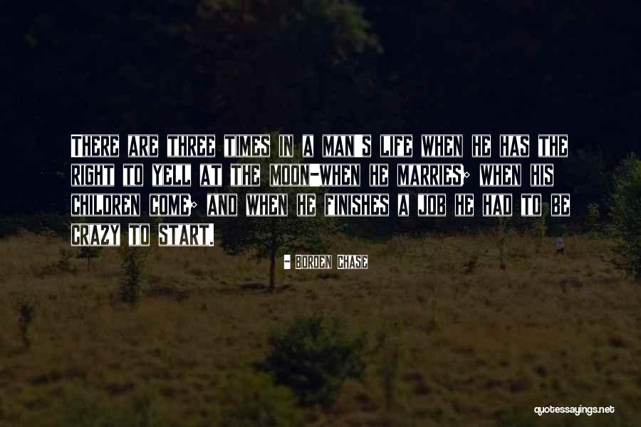 There Are Times In Life Quotes By Borden Chase There Are Times In Life Quotes By Borden Chase