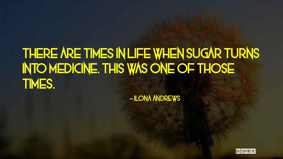 There Are Times In Life Quotes By Ilona Andrews