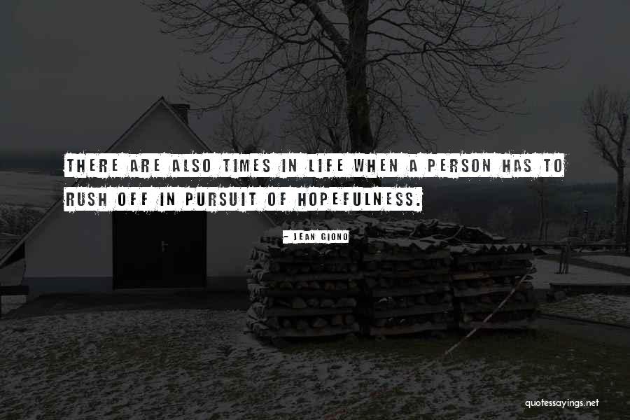 There Are Times In Life Quotes By Jean Giono There Are Times In Life Quotes By Jean Giono