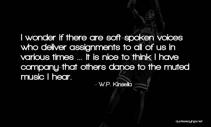 There Are Times In Life Quotes By W.P. Kinsella There Are Times In Life Quotes By W.P. Kinsella