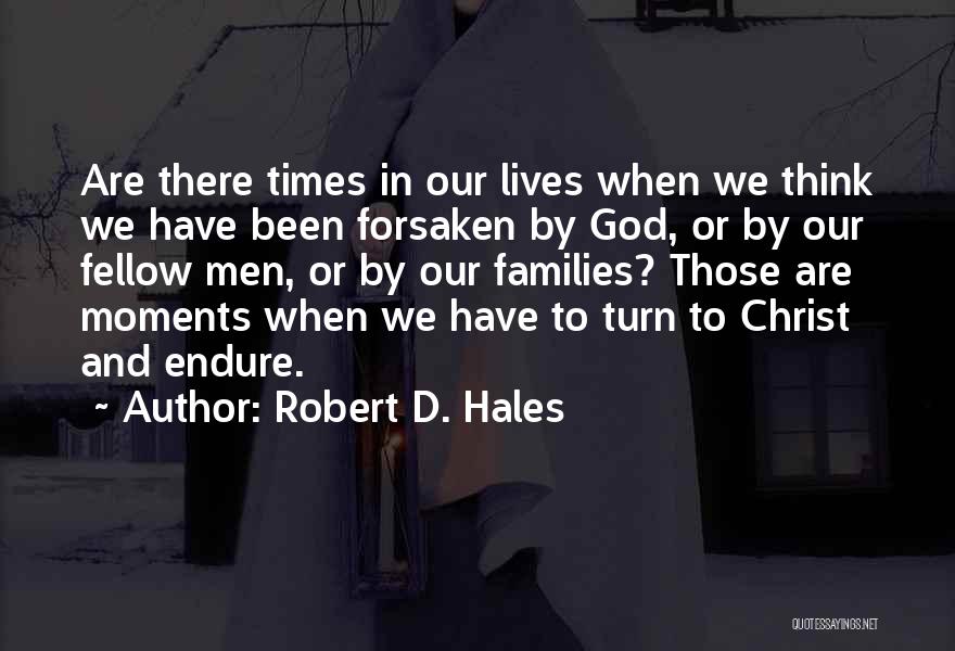 There Are Times In Our Lives Quotes By Robert D. Hales