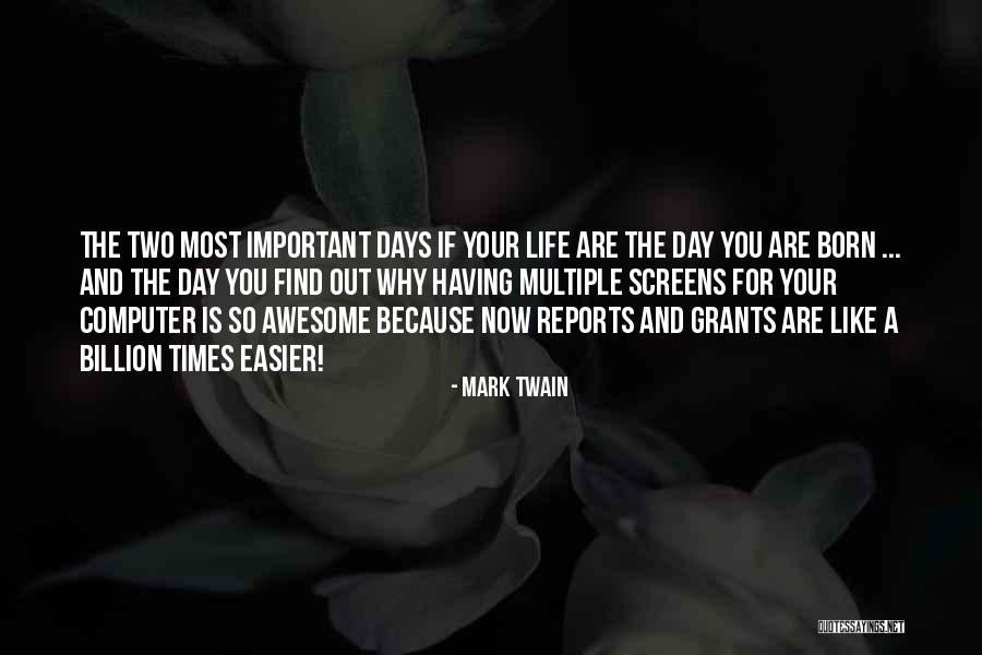 There Are Two Important Days In Your Life Quotes By Mark Twain There Are Two Important Days In Your Life Quotes By Mark Twain