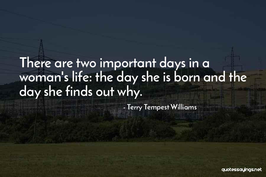 There Are Two Important Days In Your Life Quotes By Terry Tempest Williams There Are Two Important Days In Your Life Quotes By Terry Tempest Williams