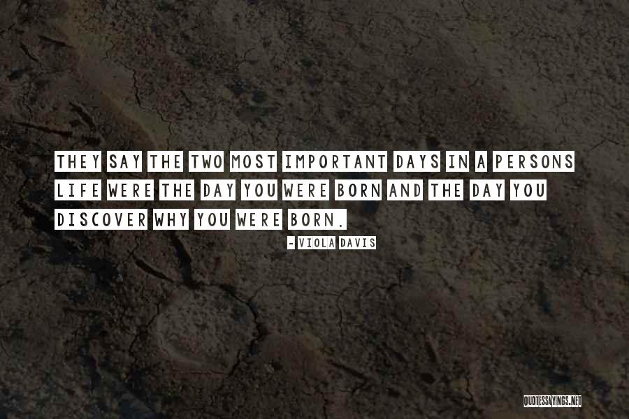 There Are Two Important Days In Your Life Quotes By Viola Davis There Are Two Important Days In Your Life Quotes By Viola Davis