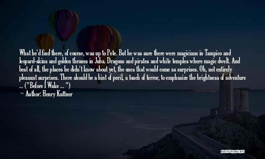 There Be Dragons Quotes By Henry Kuttner