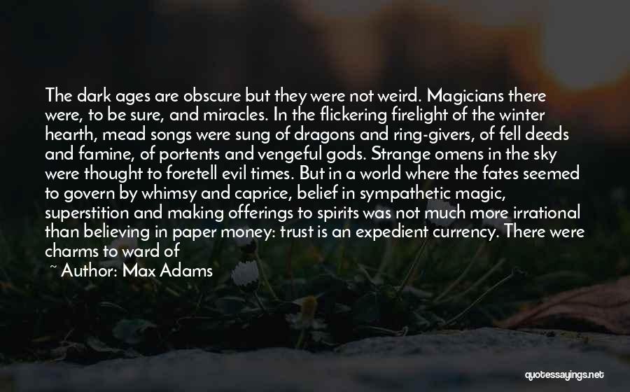 There Be Dragons Quotes By Max Adams