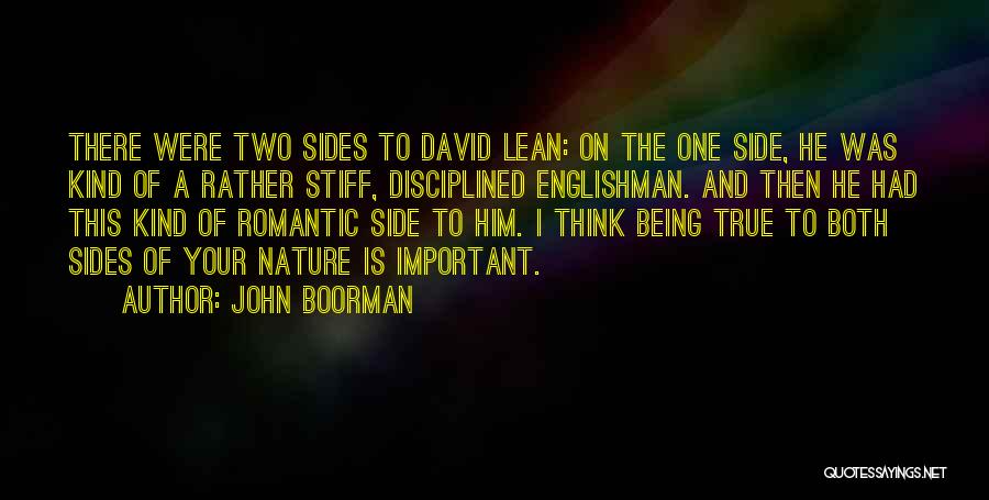 There Being Two Sides Quotes By John Boorman