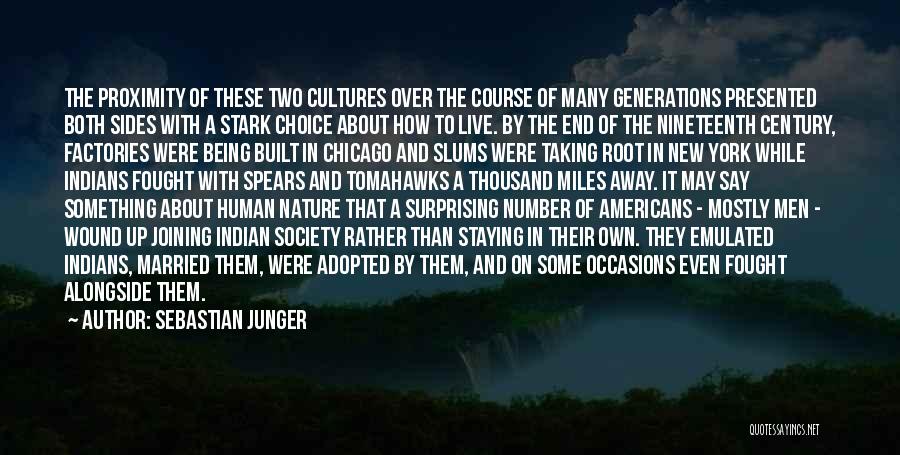 There Being Two Sides Quotes By Sebastian Junger