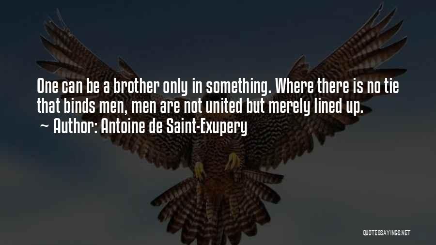 There Can Only Be One Quotes By Antoine De Saint-Exupery