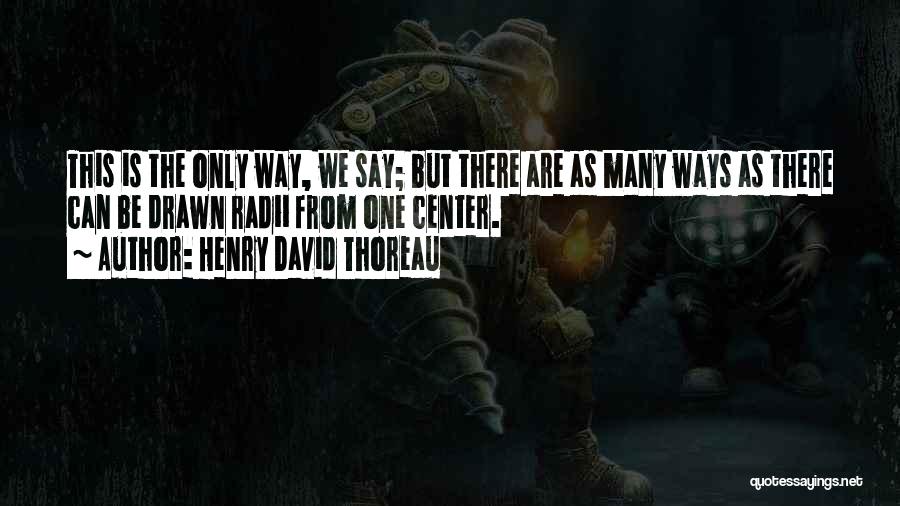 There Can Only Be One Quotes By Henry David Thoreau