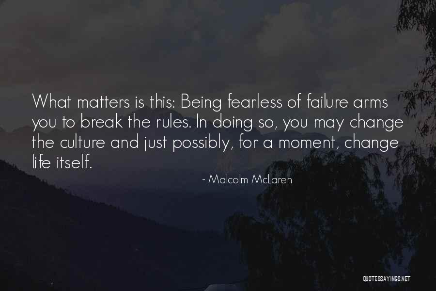 There Comes A Moment In Your Life Quotes By Malcolm McLaren There Comes A Moment In Your Life Quotes By Malcolm McLaren