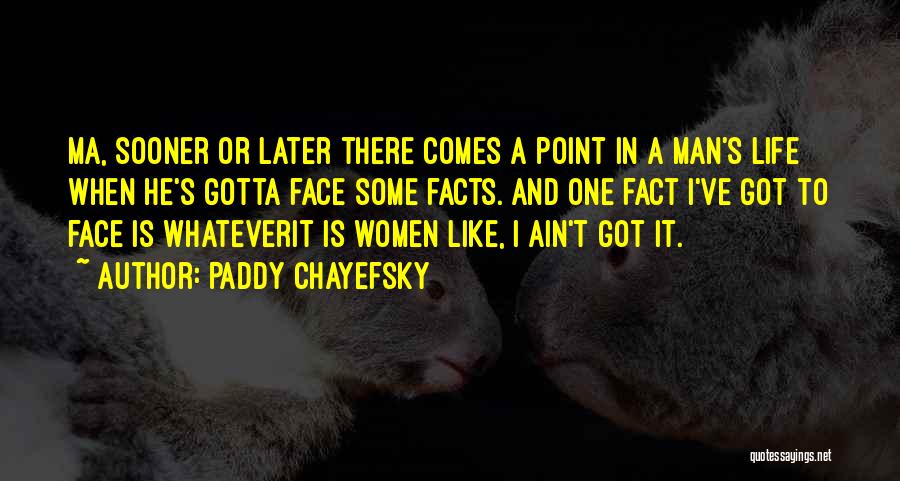 There Comes A Point In A Man Life Quotes By Paddy Chayefsky