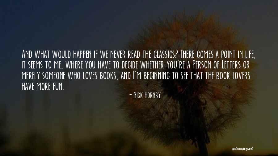 There Comes A Point In Life Quotes By Nick Hornby There Comes A Point In Life Quotes By Nick Hornby