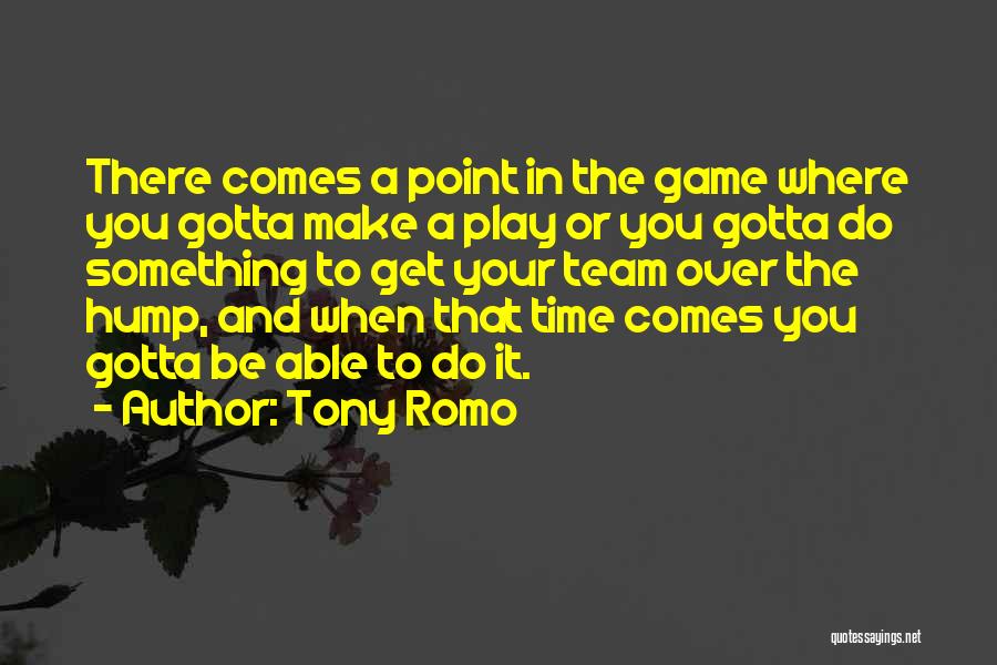 There Comes A Point In Time Quotes By Tony Romo