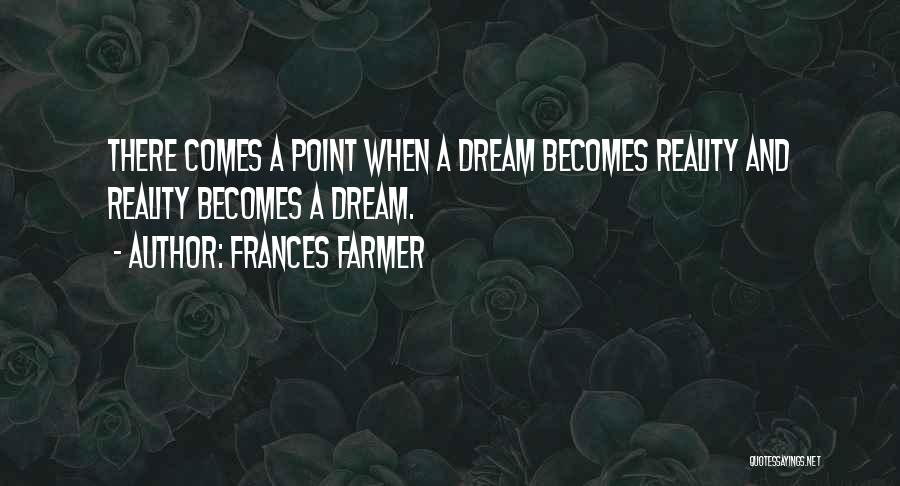 There Comes A Point Quotes By Frances Farmer