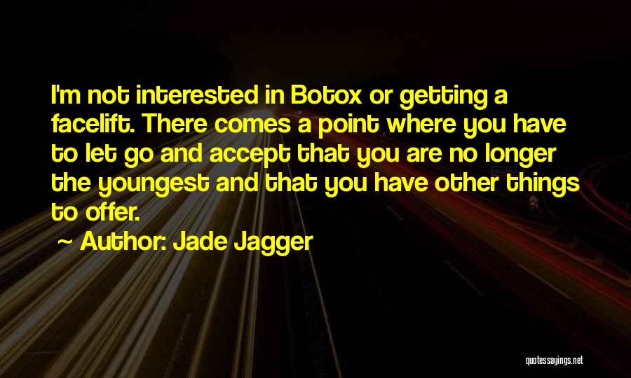 There Comes A Point Quotes By Jade Jagger