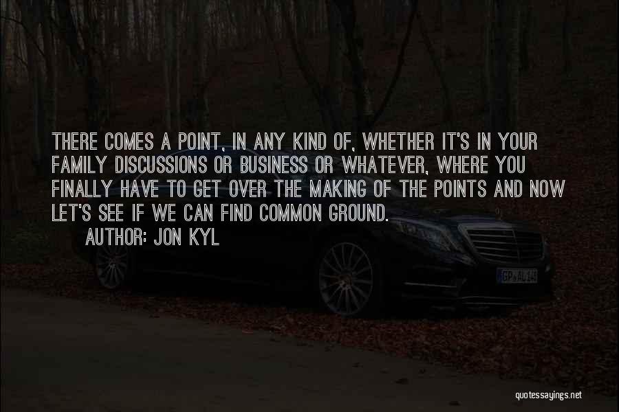 There Comes A Point Quotes By Jon Kyl