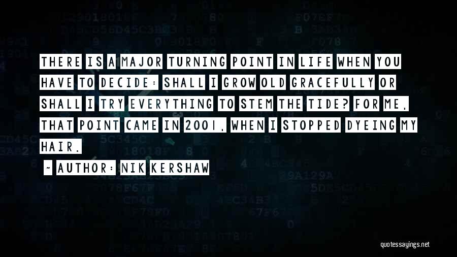 There Comes A Point When You Have To Let Go Quotes By Nik Kershaw