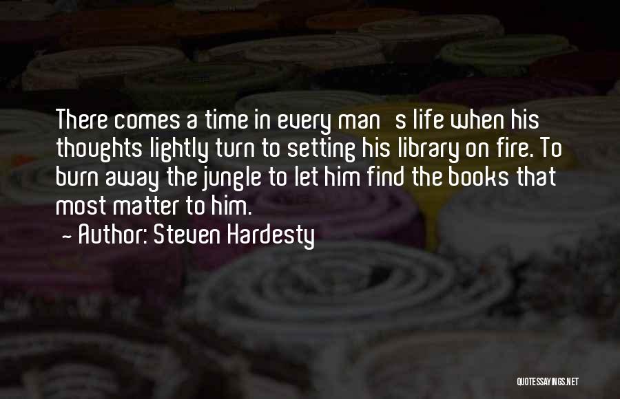 There Comes A Time In A Man's Life Quotes By Steven Hardesty