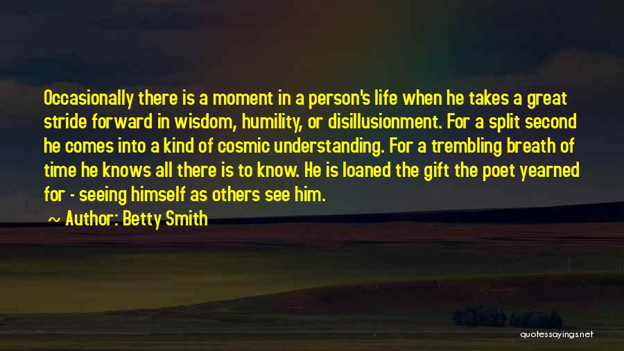 There Comes A Time In Life Quotes By Betty Smith