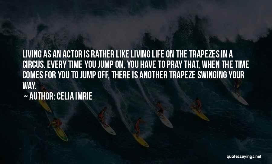 There Comes A Time In Life Quotes By Celia Imrie