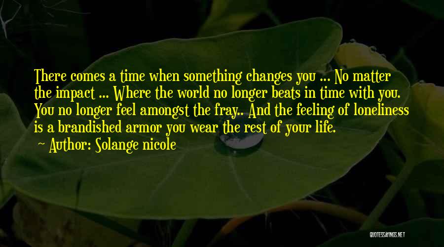 There Comes A Time In Life Quotes By Solange Nicole