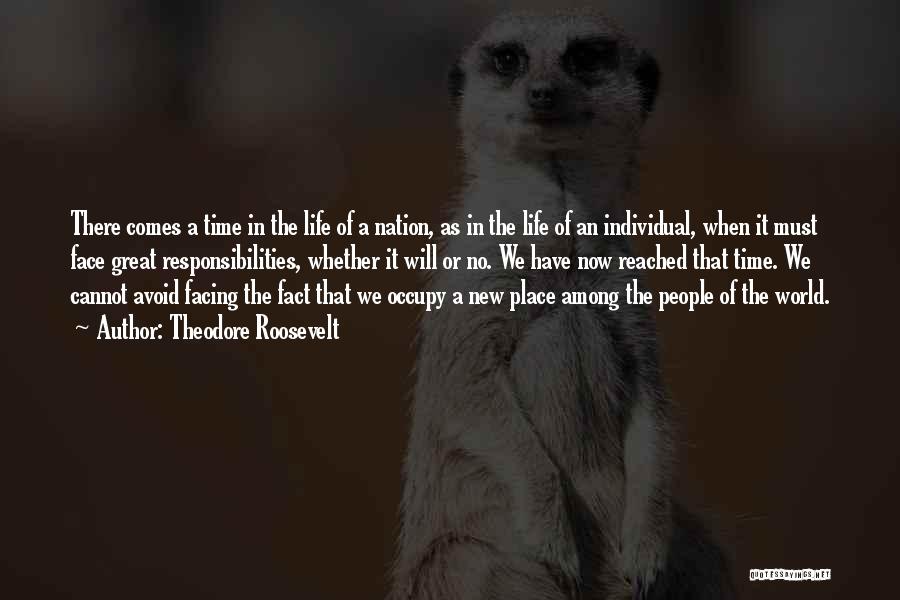 There Comes A Time In Life Quotes By Theodore Roosevelt