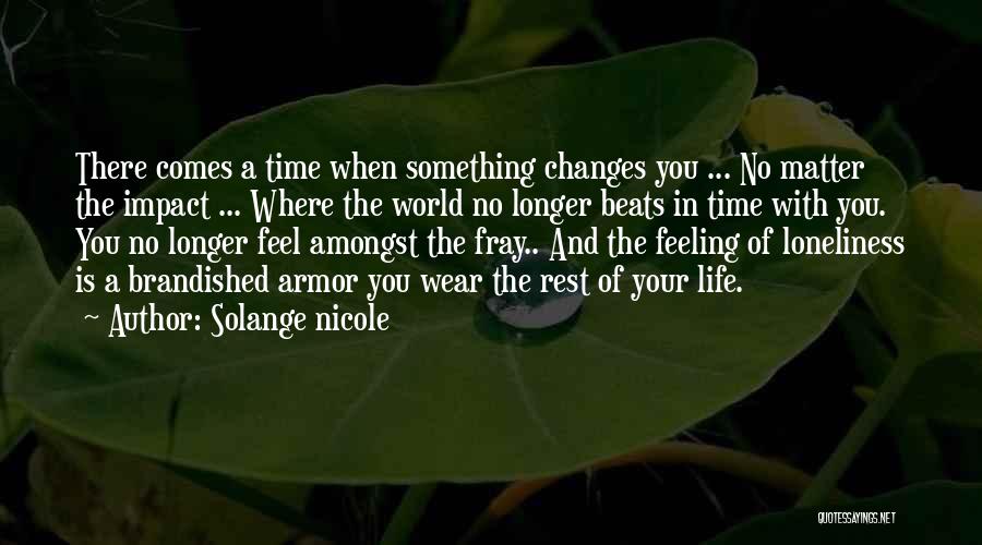 There Comes A Time In Your Life Quotes By Solange Nicole