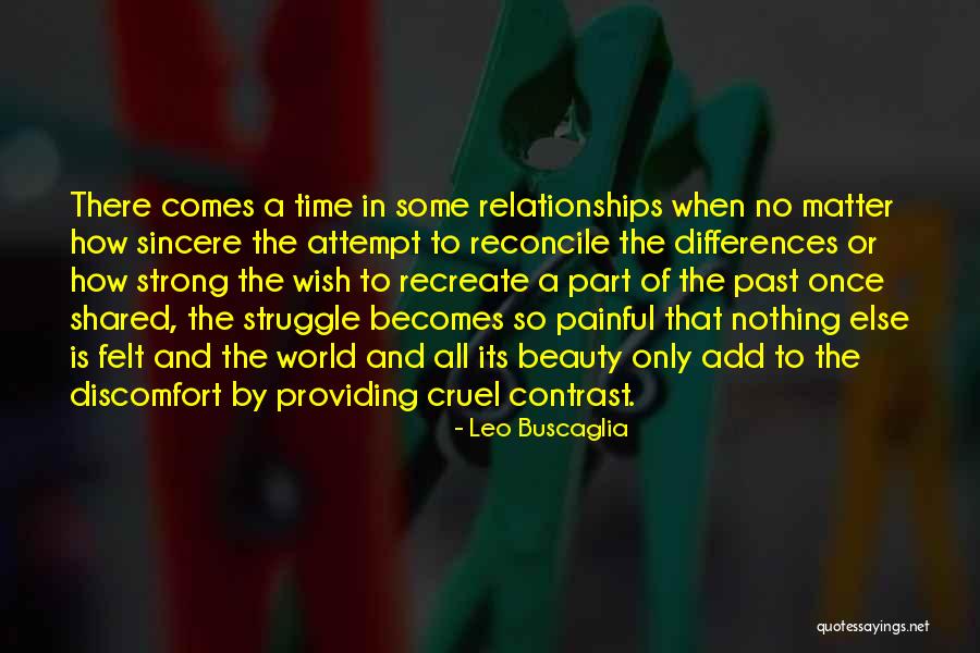 There Comes A Time Love Quotes By Leo Buscaglia There Comes A Time Love Quotes By Leo Buscaglia