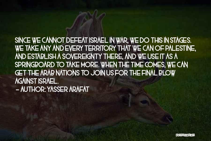 There Comes A Time Quotes By Yasser Arafat