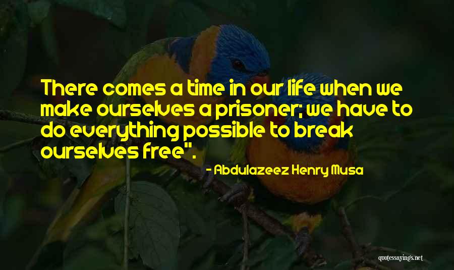There Comes A Time When Quotes By Abdulazeez Henry Musa There Comes A Time When Quotes By Abdulazeez Henry Musa