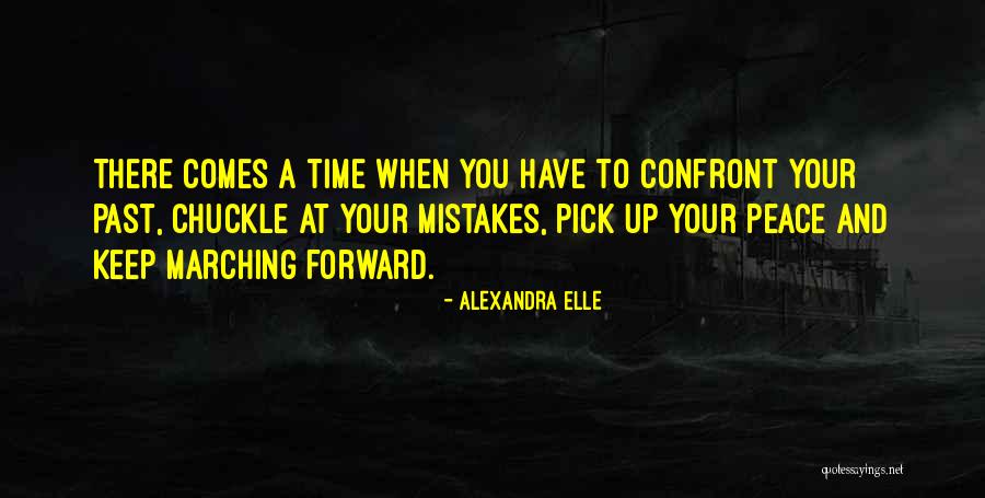 There Comes A Time When Quotes By Alexandra Elle There Comes A Time When Quotes By Alexandra Elle