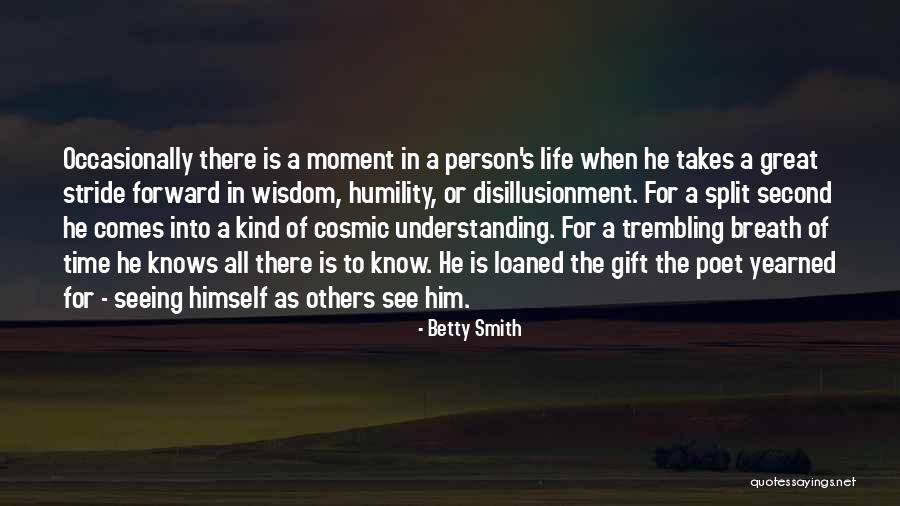 There Comes A Time When Quotes By Betty Smith There Comes A Time When Quotes By Betty Smith