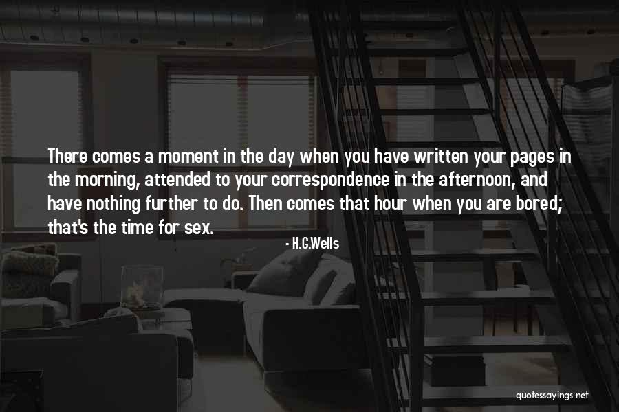 There Comes A Time When Quotes By H.G.Wells There Comes A Time When Quotes By H.G.Wells