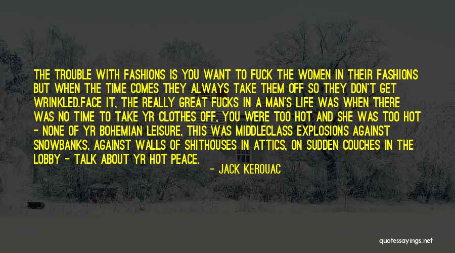 There Comes A Time When Quotes By Jack Kerouac There Comes A Time When Quotes By Jack Kerouac