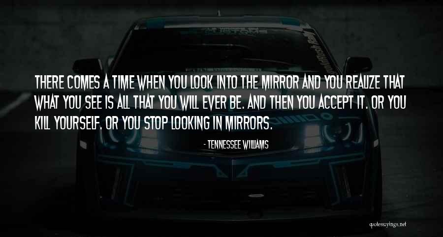There Comes A Time When Quotes By Tennessee Williams There Comes A Time When Quotes By Tennessee Williams