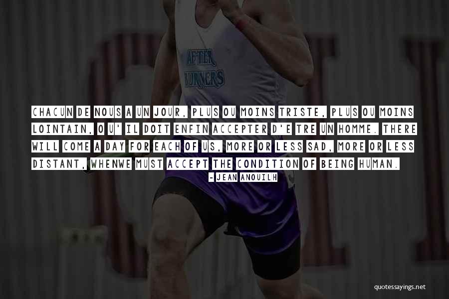There For U Quotes By Jean Anouilh There For U Quotes By Jean Anouilh