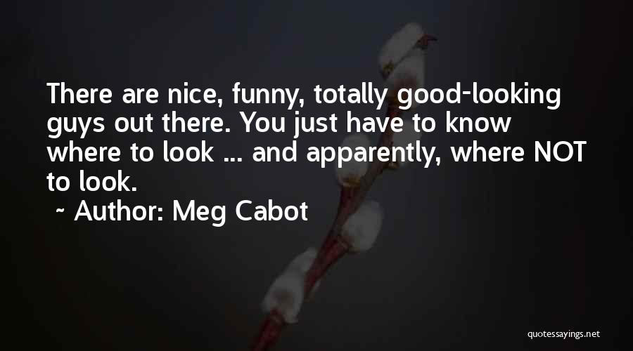 There Good Guys Out There Quotes By Meg Cabot