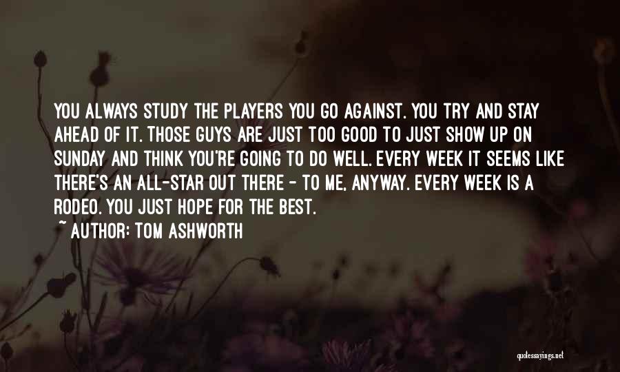 There Good Guys Out There Quotes By Tom Ashworth