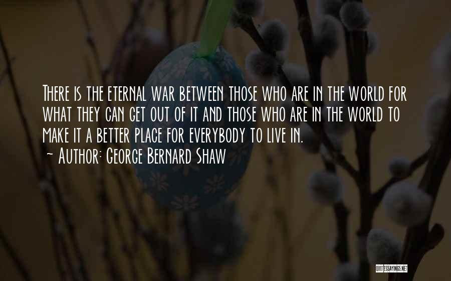 There In A Better Place Quotes By George Bernard Shaw