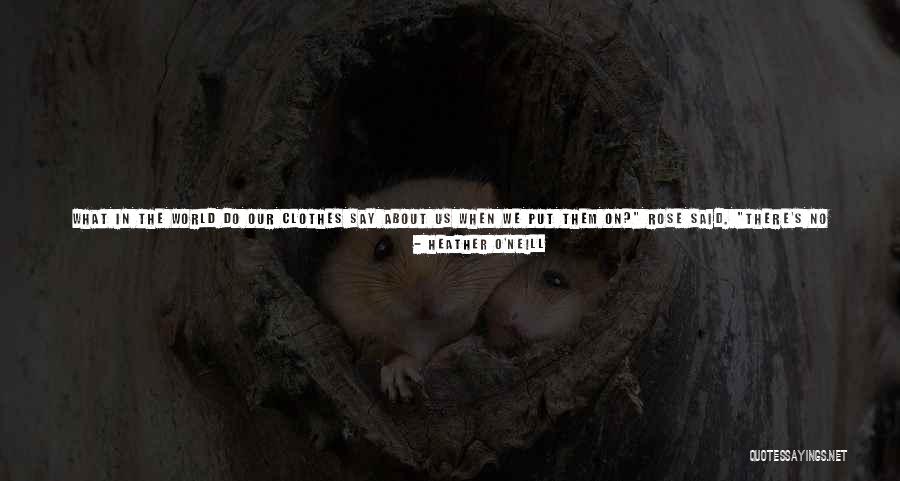 There In A Better Place Quotes By Heather O'Neill There In A Better Place Quotes By Heather O'Neill
