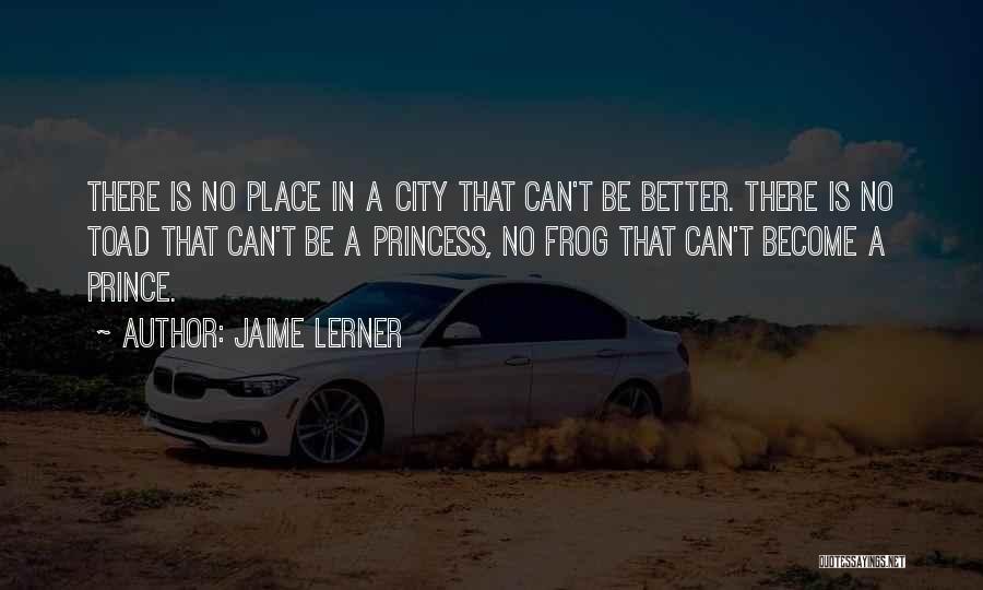 There In A Better Place Quotes By Jaime Lerner